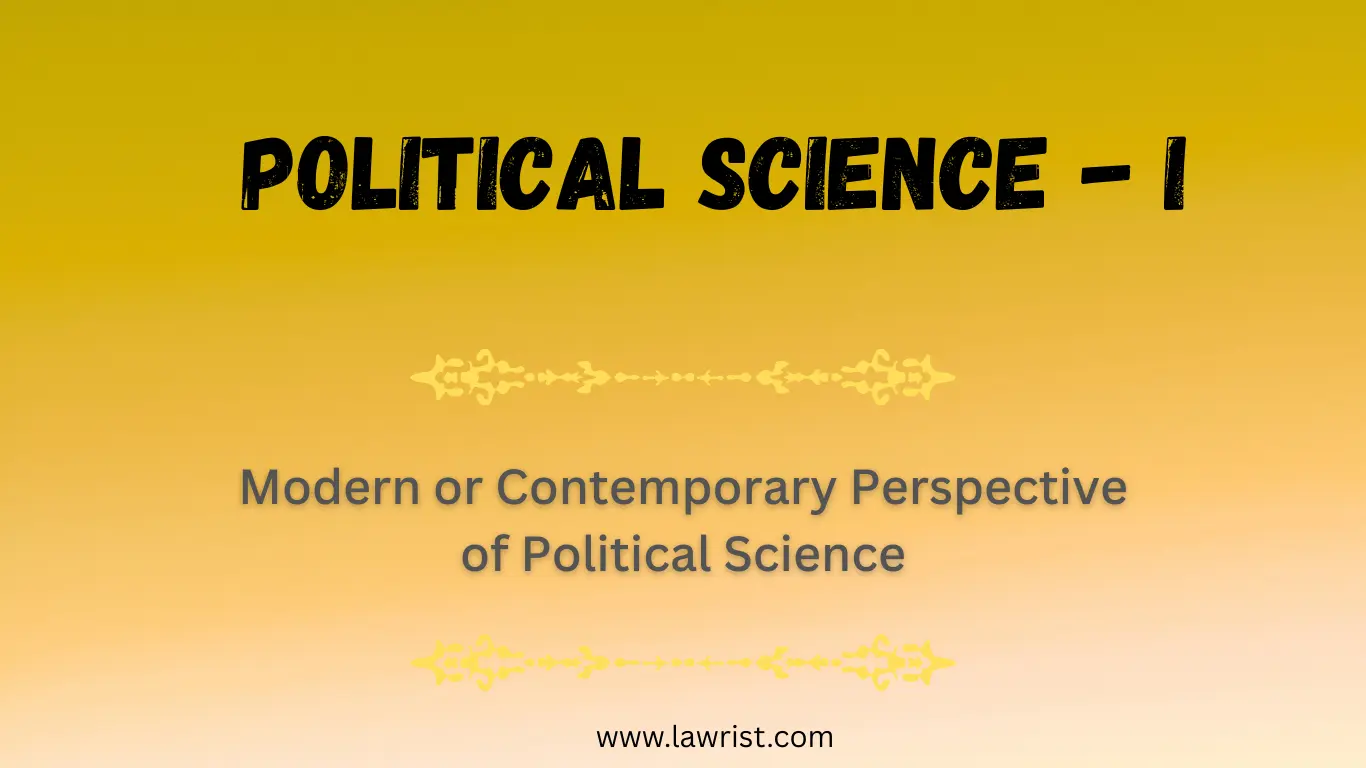 Modern or Contemporary Perspective of Political Science | Definitions | Scope